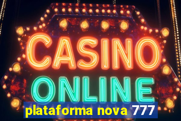 plataforma nova 777